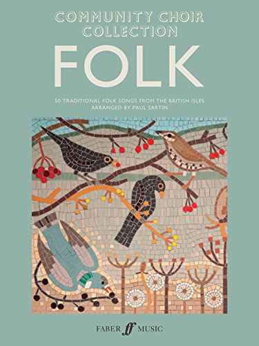 Community Choir Collection: Folk: 50 Traditional Folk Songs from the British Isles von Faber & Faber